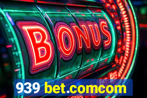 939 bet.comcom